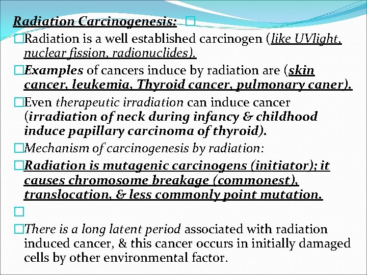 Radiation Carcinogenesis: � �Radiation is a well established carcinogen (like UVlight, nuclear fission, radionuclides).