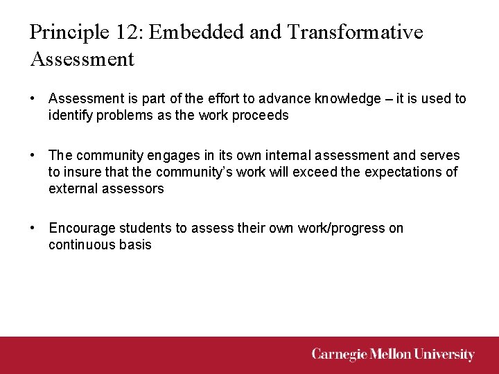 Principle 12: Embedded and Transformative Assessment • Assessment is part of the effort to