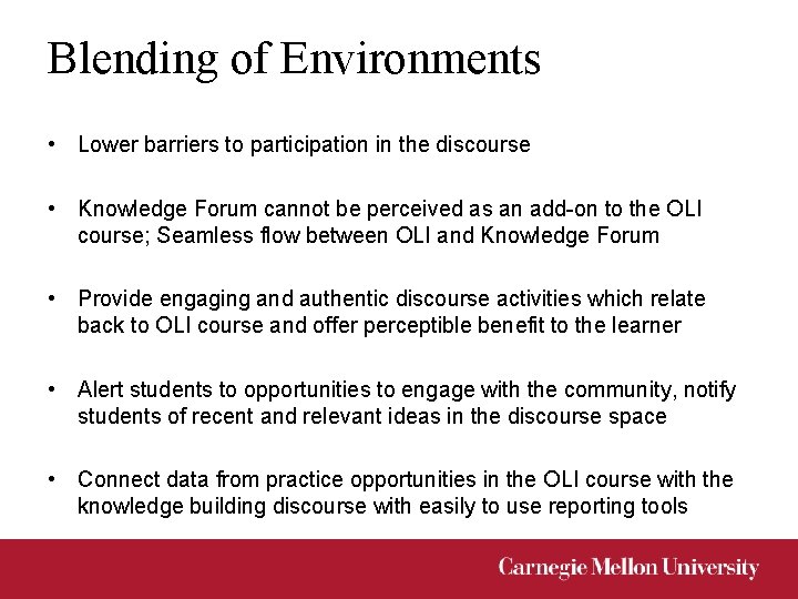 Blending of Environments • Lower barriers to participation in the discourse • Knowledge Forum