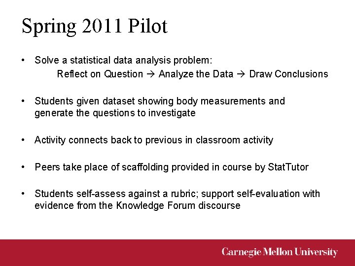 Spring 2011 Pilot • Solve a statistical data analysis problem: Reflect on Question Analyze