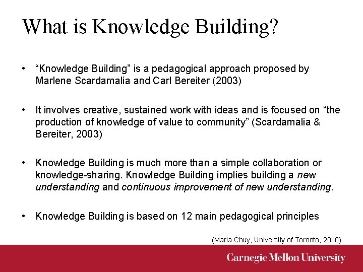 What is Knowledge Building? • “Knowledge Building” is a pedagogical approach proposed by Marlene