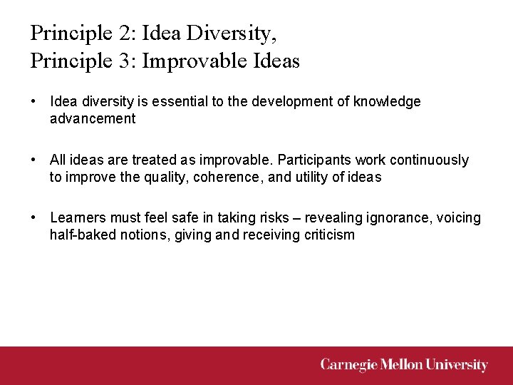Principle 2: Idea Diversity, Principle 3: Improvable Ideas • Idea diversity is essential to