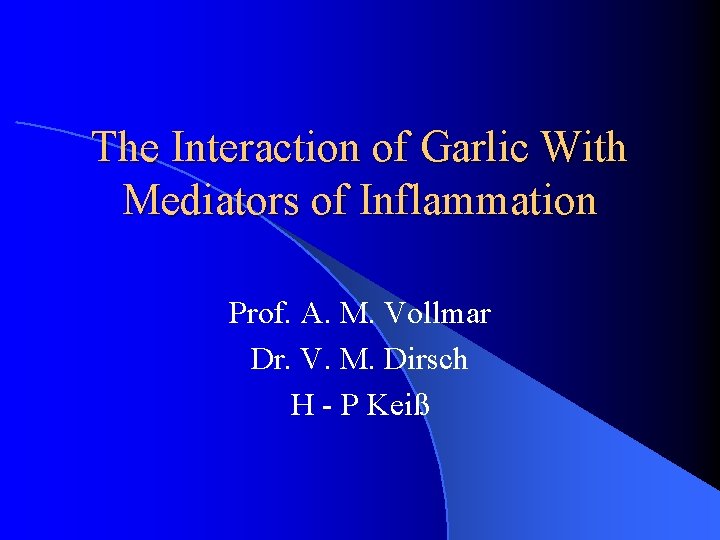 The Interaction of Garlic With Mediators of Inflammation Prof. A. M. Vollmar Dr. V.
