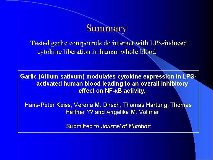 Summary Tested garlic compounds do interact with LPS-induced cytokine liberation in human whole blood
