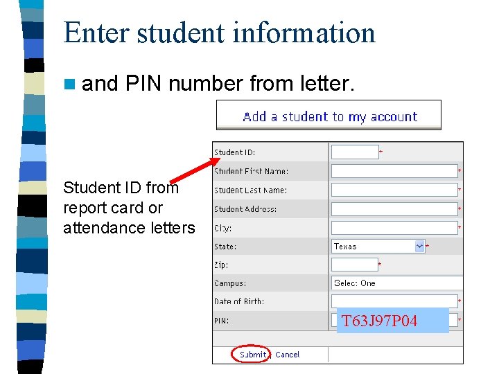 Enter student information n and PIN number from letter. Student ID from report card