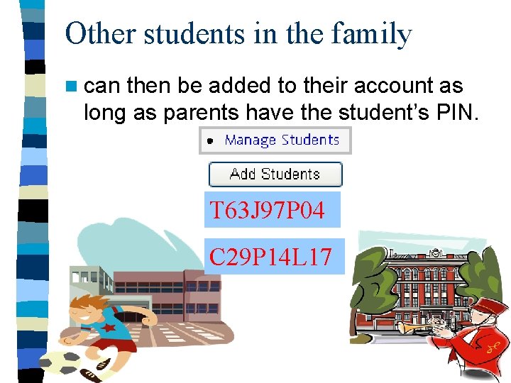 Other students in the family n can then be added to their account as