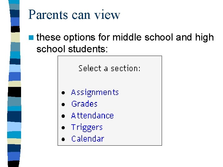 Parents can view n these options for middle school and high school students: 