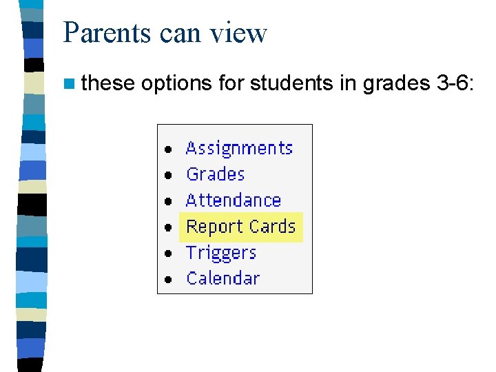 Parents can view n these options for students in grades 3 -6: 