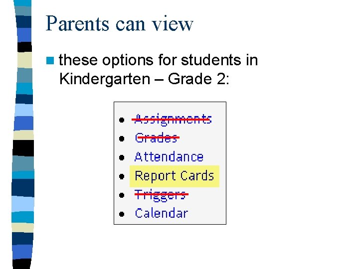 Parents can view n these options for students in Kindergarten – Grade 2: 