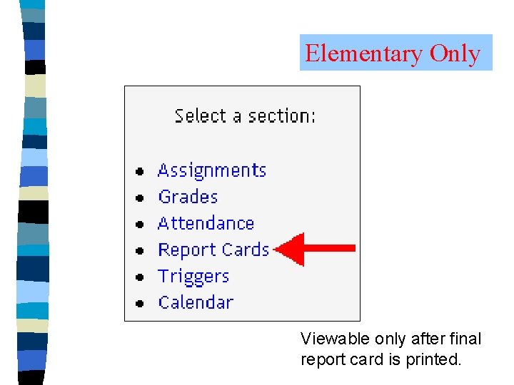 Elementary Only Viewable only after final report card is printed. 