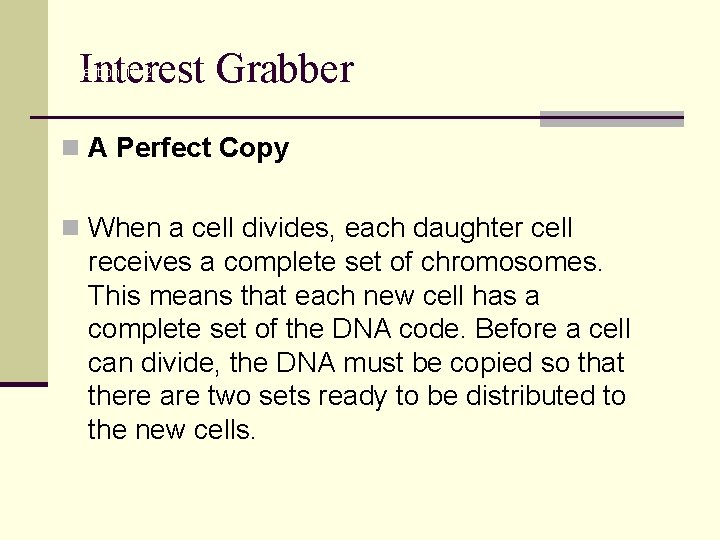 Interest Grabber Section 12 -2 n A Perfect Copy n When a cell divides,