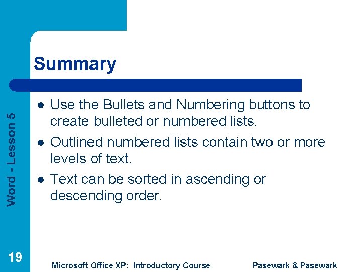 Summary Word - Lesson 5 l 19 l l Use the Bullets and Numbering