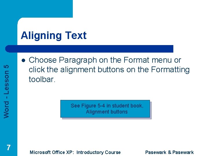 Aligning Text Word - Lesson 5 l 7 Choose Paragraph on the Format menu