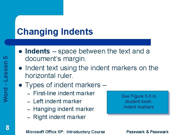 Changing Indents Word - Lesson 5 l l l Indents – space between the