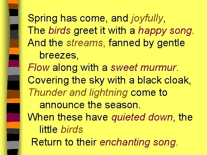 Spring has come, and joyfully, The birds greet it with a happy song. And