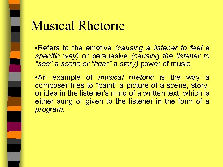 Musical Rhetoric • Refers to the emotive (causing a listener to feel a specific