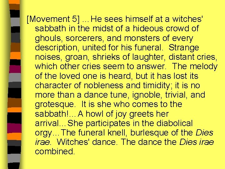 [Movement 5] …He sees himself at a witches' sabbath in the midst of a