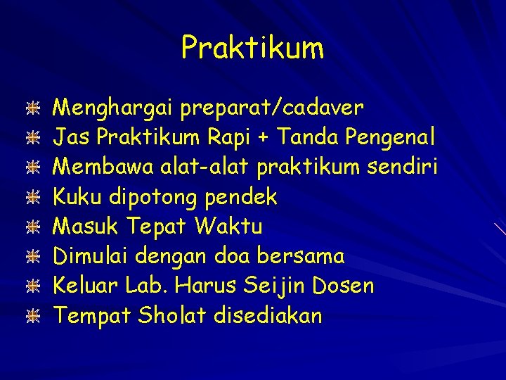 Praktikum Menghargai preparat/cadaver Jas Praktikum Rapi + Tanda Pengenal Membawa alat-alat praktikum sendiri Kuku