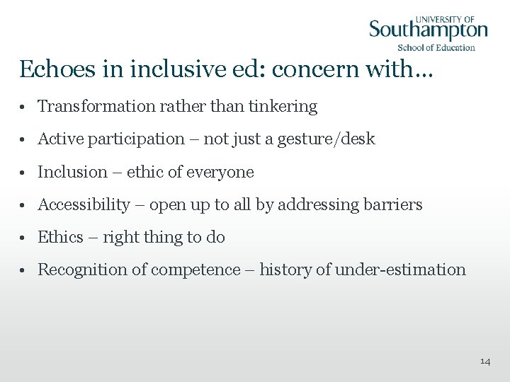 Echoes in inclusive ed: concern with… • Transformation rather than tinkering • Active participation