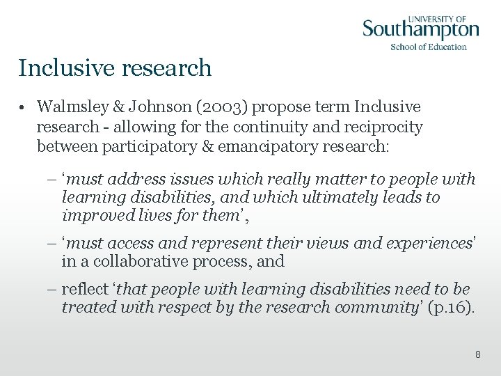 Inclusive research • Walmsley & Johnson (2003) propose term Inclusive research - allowing for