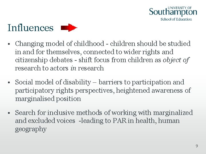 Influences • Changing model of childhood - children should be studied in and for