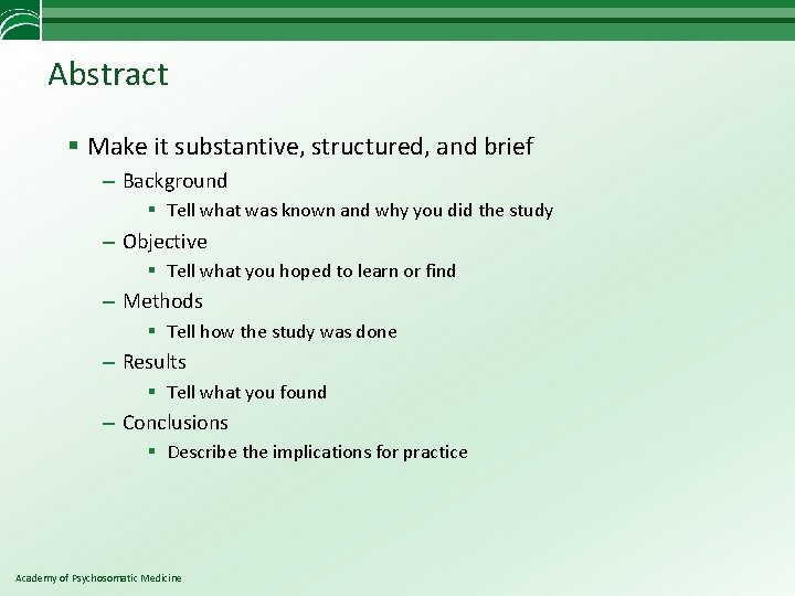 Abstract § Make it substantive, structured, and brief – Background § Tell what was