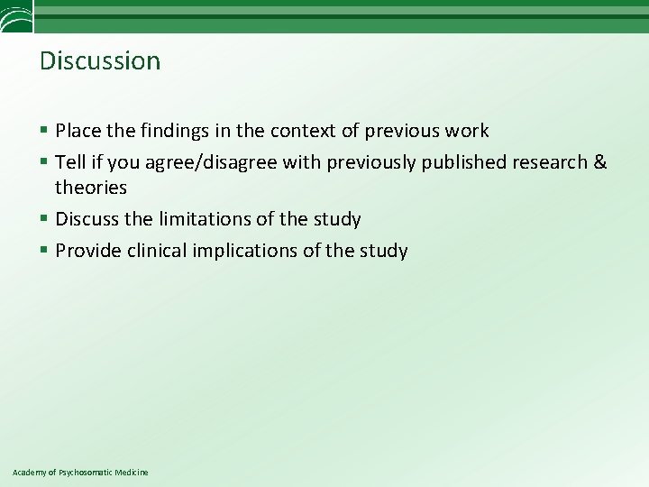 Discussion § Place the findings in the context of previous work § Tell if