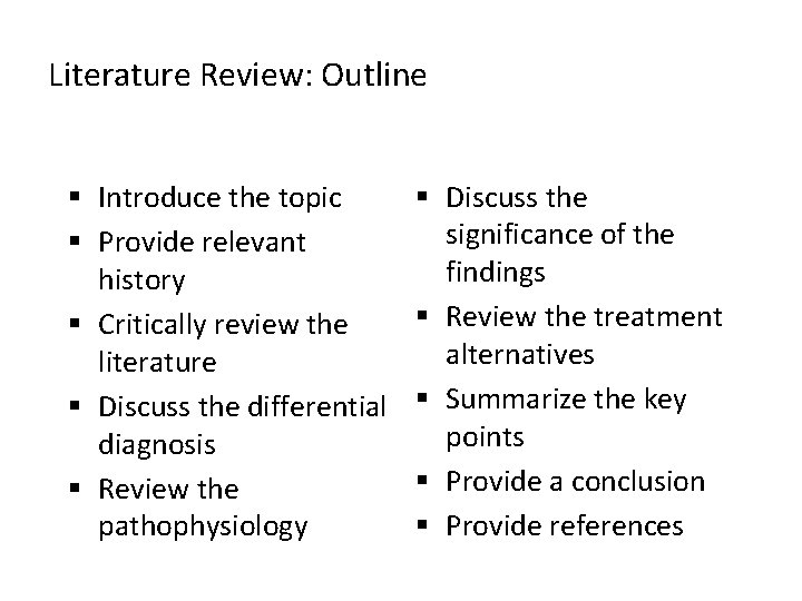 Literature Review: Outline § Introduce the topic § Provide relevant history § Critically review