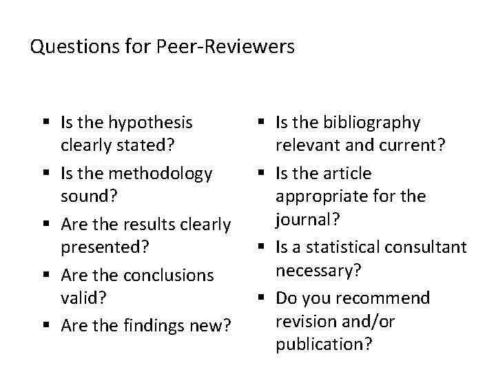 Questions for Peer-Reviewers § Is the hypothesis clearly stated? § Is the methodology sound?