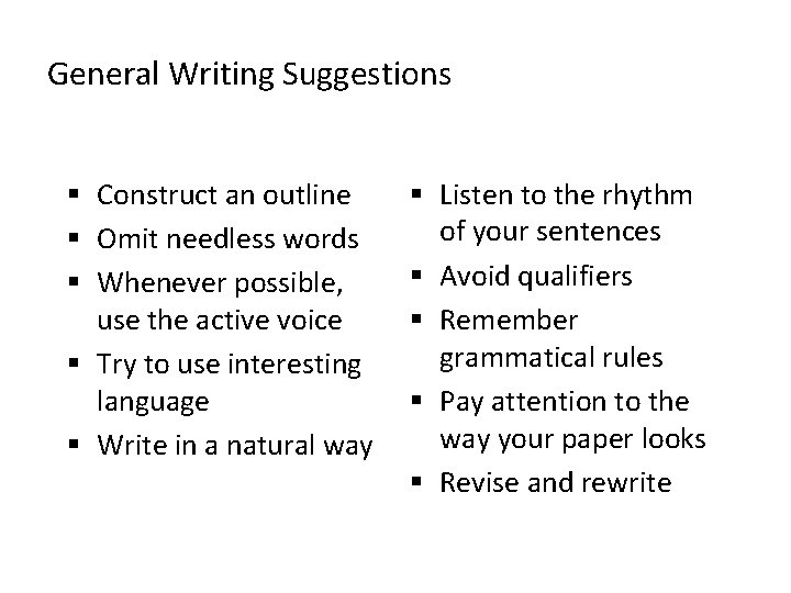General Writing Suggestions § Construct an outline § Omit needless words § Whenever possible,