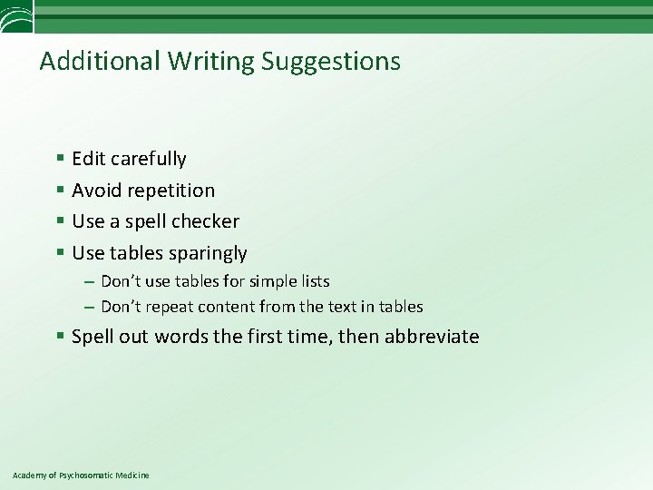 Additional Writing Suggestions § Edit carefully § Avoid repetition § Use a spell checker
