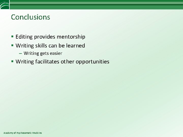 Conclusions § Editing provides mentorship § Writing skills can be learned – Writing gets