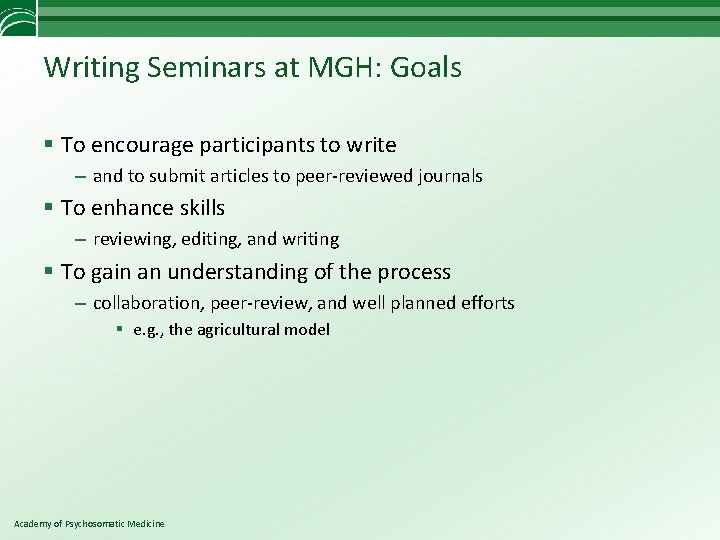 Writing Seminars at MGH: Goals § To encourage participants to write – and to