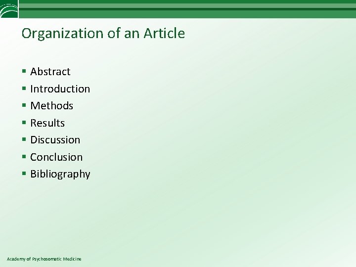 Organization of an Article § Abstract § Introduction § Methods § Results § Discussion