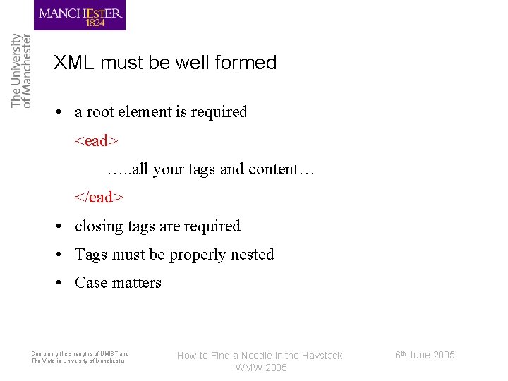 XML must be well formed • a root element is required <ead> …. .