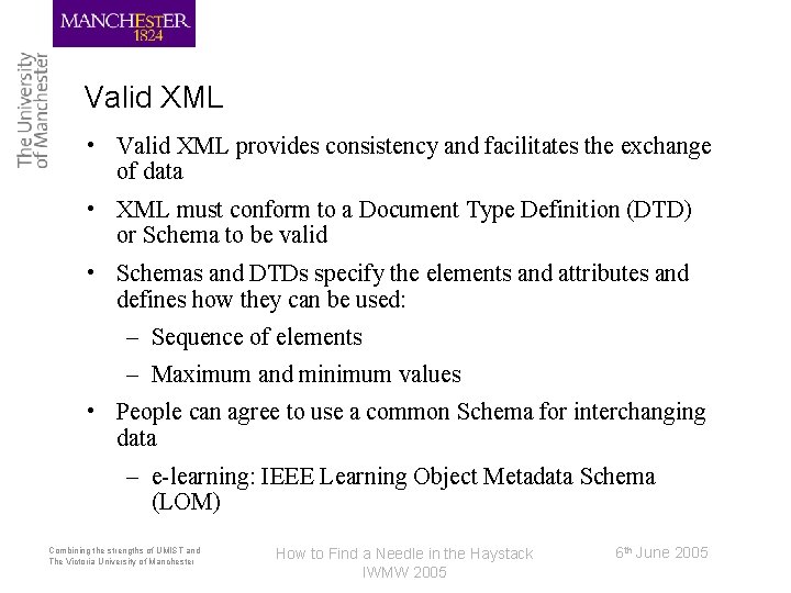 Valid XML • Valid XML provides consistency and facilitates the exchange of data •