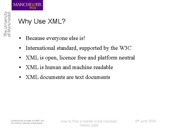 Why Use XML? • Because everyone else is! • International standard, supported by the