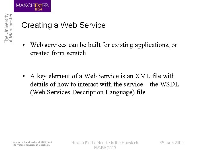 Creating a Web Service • Web services can be built for existing applications, or