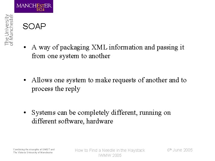 SOAP • A way of packaging XML information and passing it from one system