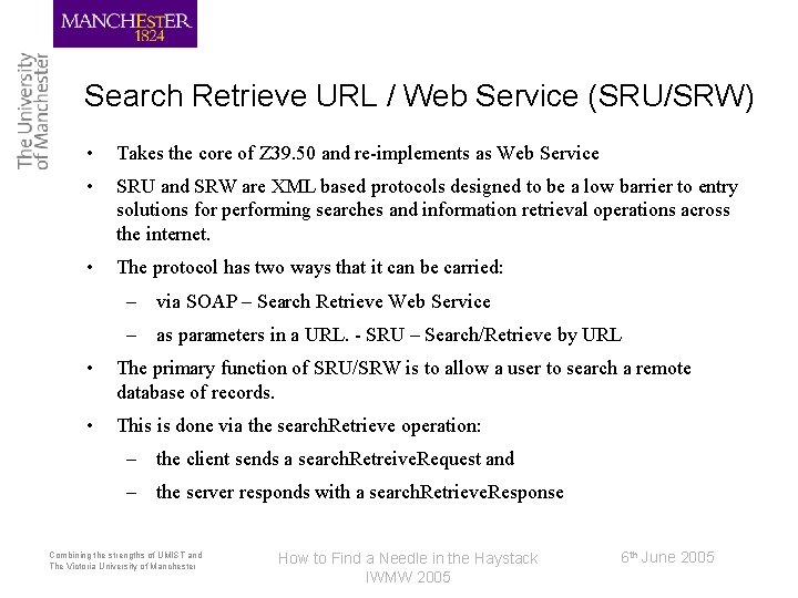 Search Retrieve URL / Web Service (SRU/SRW) • Takes the core of Z 39.