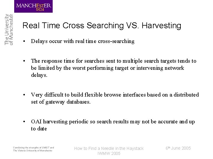 Real Time Cross Searching VS. Harvesting • Delays occur with real time cross-searching •