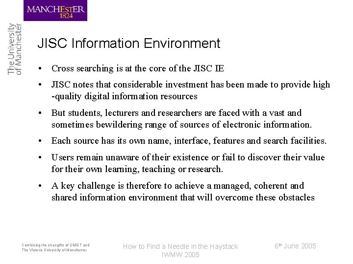 JISC Information Environment • Cross searching is at the core of the JISC IE