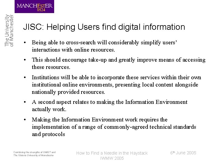 JISC: Helping Users find digital information • Being able to cross-search will considerably simplify