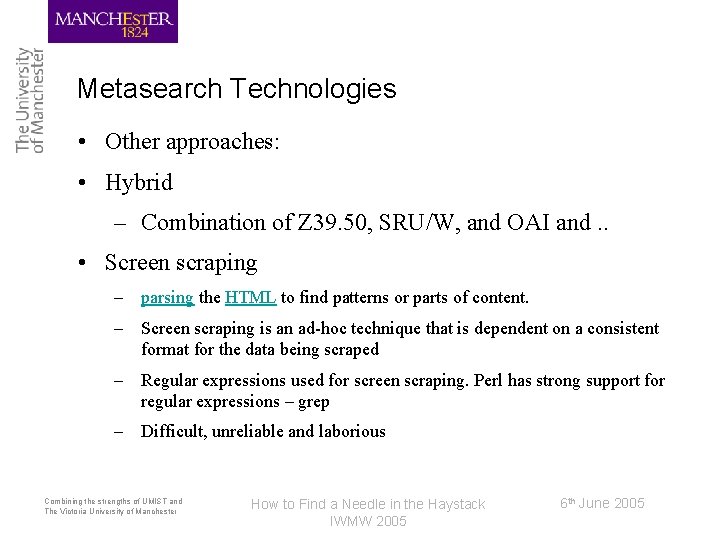 Metasearch Technologies • Other approaches: • Hybrid – Combination of Z 39. 50, SRU/W,