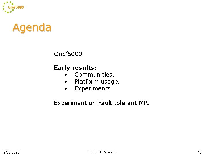 Grid’ 5000 Agenda Grid’ 5000 Early • • • results: Communities, Platform usage, Experiments