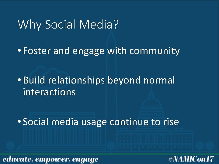 Why Social Media? • Foster and engage with community • Build relationships beyond normal