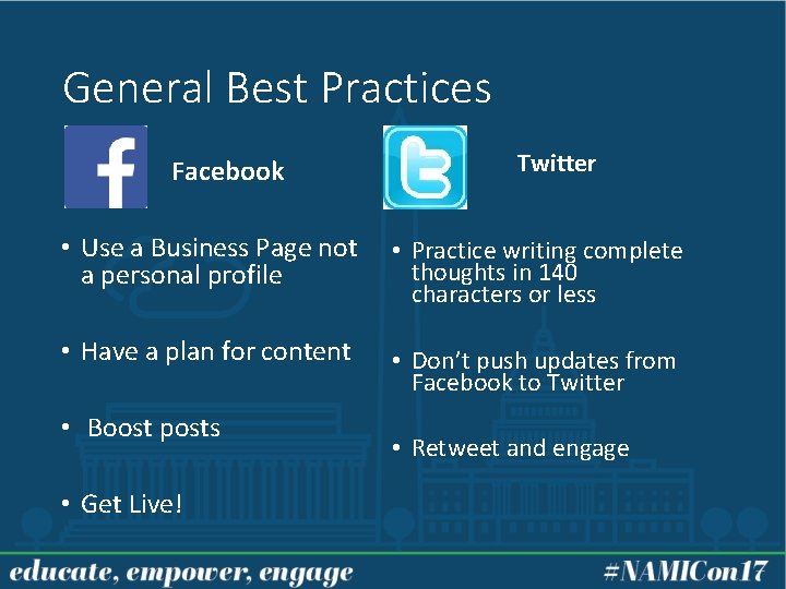 General Best Practices Facebook Twitter • Use a Business Page not a personal profile