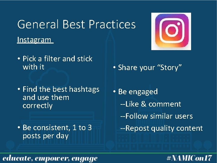 General Best Practices Instagram • Pick a filter and stick with it • Find