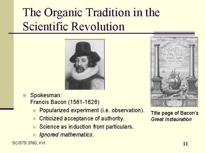 The Organic Tradition in the Scientific Revolution n Spokesman: Francis Bacon (1561 -1626) n