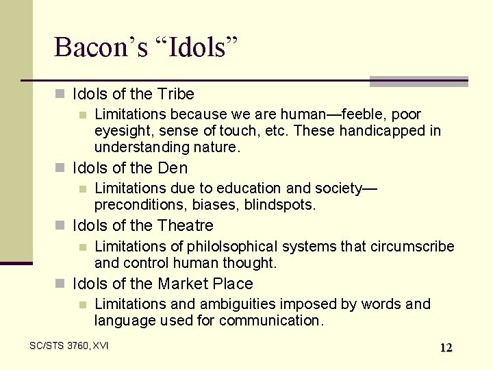 Bacon’s “Idols” n Idols of the Tribe n Limitations because we are human—feeble, poor